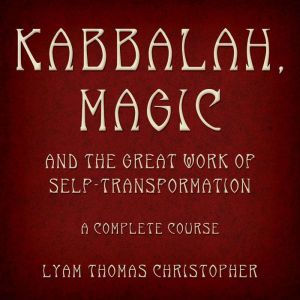 Kabbalah, Magic  the Great Work of S..., Lyam Thomas Christopher