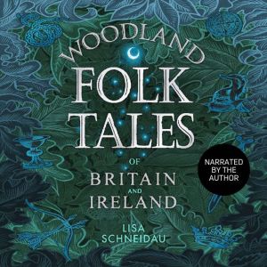 Woodland Folk Tales of Britain and Ir..., Lisa Schneidau