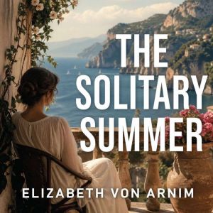 The Solitary Summer, Elizabeth Von Arnim