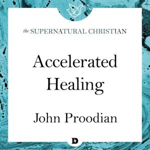 Accelerated Healing, John Proodian