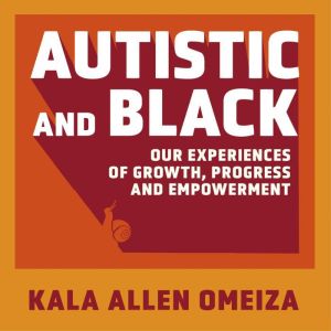 Autistic and Black, Kala Allen Omeiza