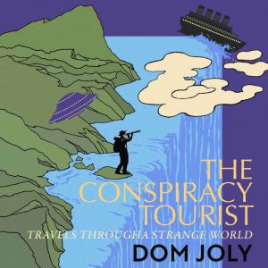 The Conspiracy Tourist, Dom Joly
