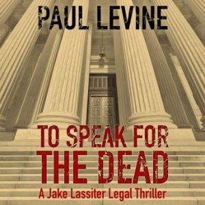To Speak for the Dead, Paul Levine