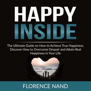 Happy Inside The Ultimate Guide on H..., Florence Nand