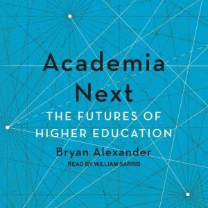 Academia Next: The Futures of Higher Education