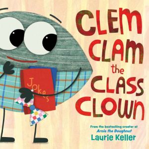Clem Clam the Class Clown, Laurie Keller