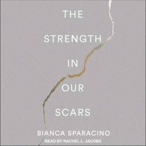 The Strength In Our Scars, Bianca Sparacino