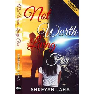 Not Worth Living For, Shreyan Laha