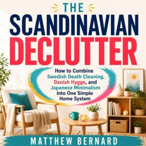 The Scandinavian Declutter, Matthew Bernard