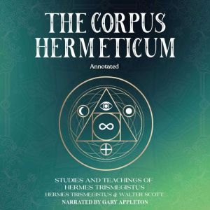 The Corpus Hermeticum Annotated, Hermes Trismegistus