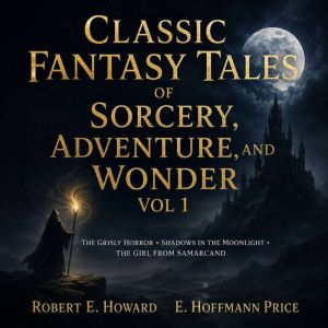 Classic Fantasy Tales of Sorcery, Adv..., Robert E. Howard