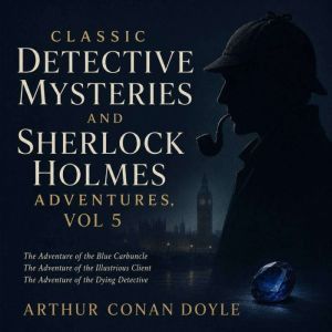 Classic Detective Mysteries and Sherl..., Arthur Conan Doyle