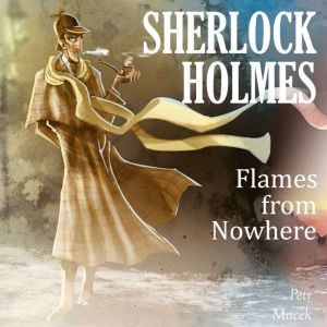 Sherlock Holmes Flames from Nowhere, Petr Macek