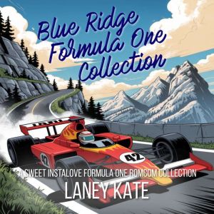 Blue Ridge Formula One Collection: A Sweet Instalove Formula One RomCom Complete Series