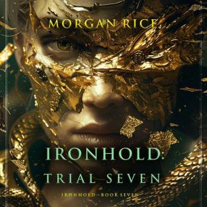 Ironhold Trial Seven Book Seven of ..., Morgan Rice