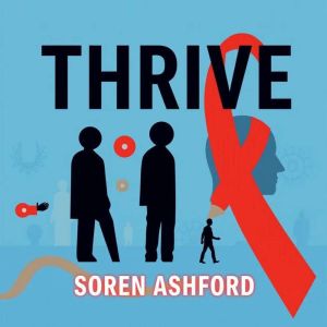 THRIVE Secrets Behind the Untold Cha..., Soren Ashford