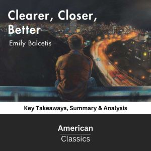 Clearer, Closer, Better by Emily Balc..., American Classics