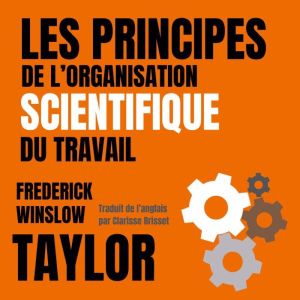 Les principes de l'organisation scientifique du travail