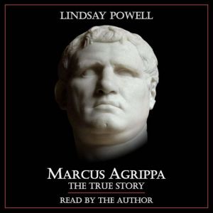 Marcus Agrippa The True Story, Lindsay Powell