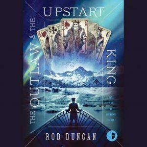 The Outlaw and the Upstart King, Rod Duncan