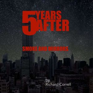 FIVE YEARS AFTER 2.5 Smoke and Mirror..., Richard Correll