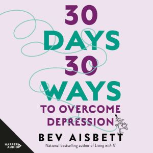 30 Days 30 Ways To Overcome Depressio..., Bev Aisbett
