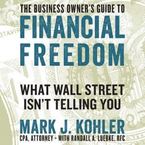 The Business Owners Guide to Financi..., Mark J. Kohler