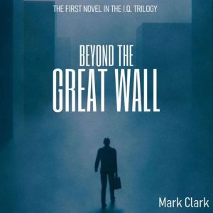 The I.Q Trilogy  Book 1  Beyond The..., Mark Clark