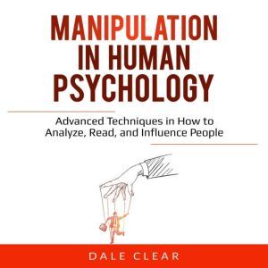 Manipulation in Human Psychology, Dale Clear