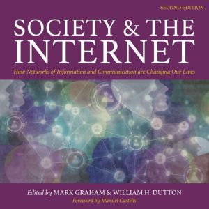 Society and the Internet, 2nd Edition..., Mark Graham