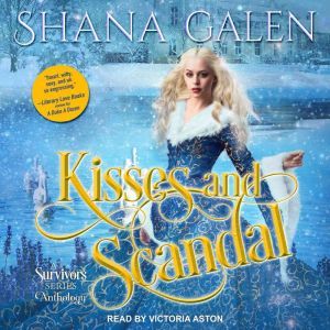 Kisses and Scandals: A Survivors Series Anthology, Shana Galen