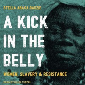A Kick in the Belly, Stella Abasa Dadzie