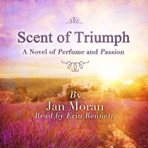Scent of Triumph, Jan Moran