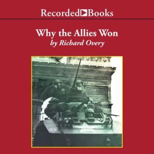 Why the Allies Won, Richard Overy