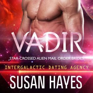 Vadir StarCrossed Alien Mail Order ..., Susan Hayes