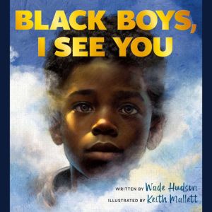 Black Boys, I See You, Wade Hudson