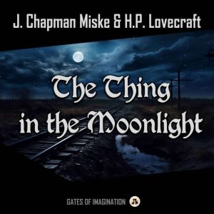 The Thing in the Moonlight, H.P. Lovecraft