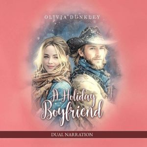 A Holiday Boyfriend She wants someon..., Olivia Dunkley