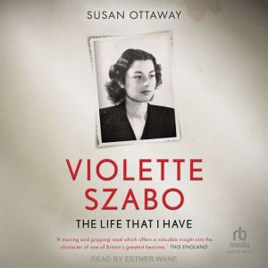 Violette Szabo: The Life That I Have