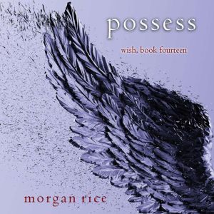 Possess (Wish, Book Fourteen): Digitally narrated using a synthesized voice