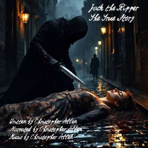 Jack the Ripper - The True Story