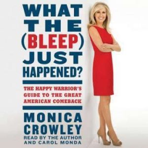 What the Bleep Just Happened?, Monica Crowley