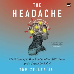 The Headache: The Science of a Most Confounding Afflictionand a Search for Relief