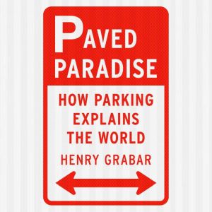 Paved Paradise, Henry Grabar