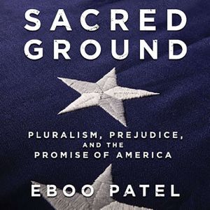 Sacred Ground, Eboo Patel