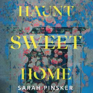 Haunt Sweet Home, Sarah Pinsker