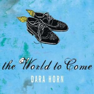 The World to Come, Dara Horn