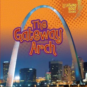 The Gateway Arch, Lisa Bullard