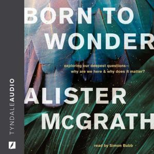 Born to Wonder, Alister E. McGrath