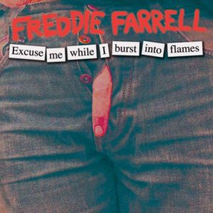 Freddie Farrell Excuse Me While I Bu..., Freddie Farrell